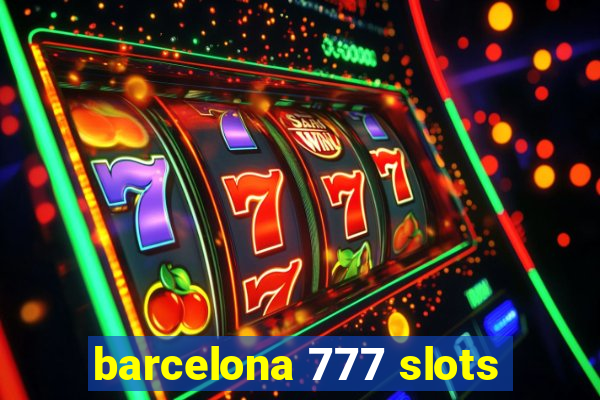 barcelona 777 slots